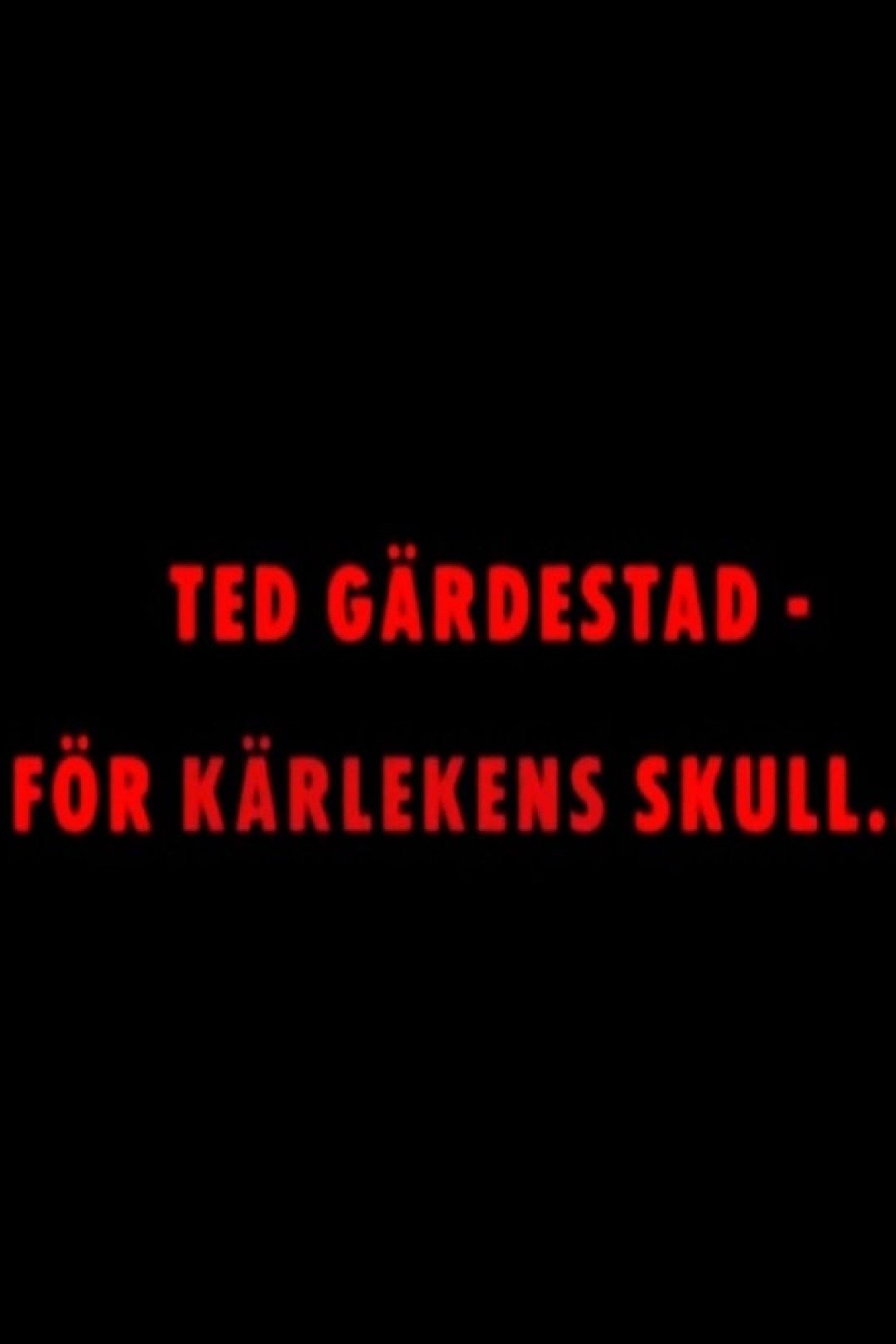 Ted Gärdestad - För kärlekens skull