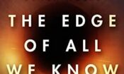 The Edge of All We Know