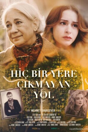 Hiç bir Yere Çıkmayan Yol 2022 Yerli FIlmi Sansürsüz